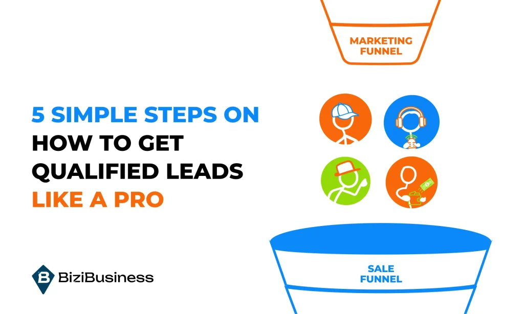 5 Simple Steps on How to Get Qualified Leads Like a Pro