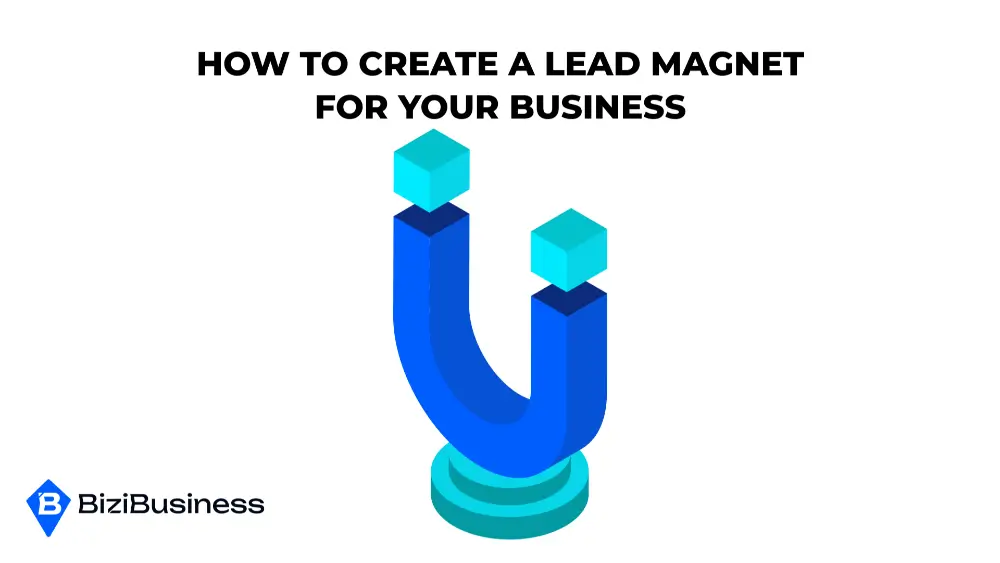 How To Create A Lead Magnet For Your Business