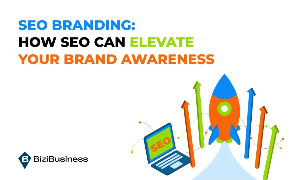SEO Branding: How SEO can Elevate your Brand Awareness