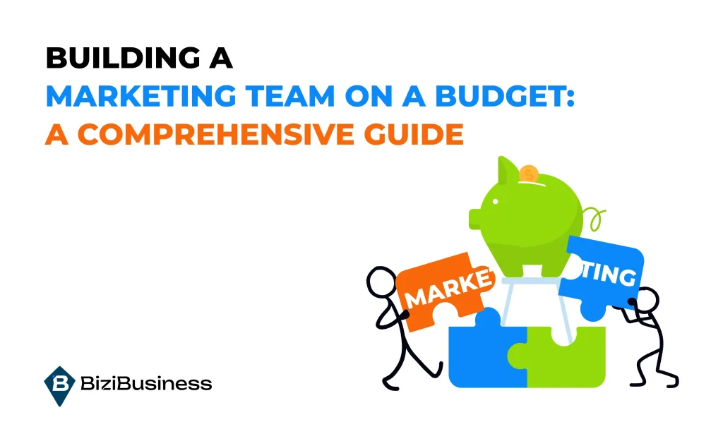 Building a Marketing team on a Budget: A Comprehensive Guide