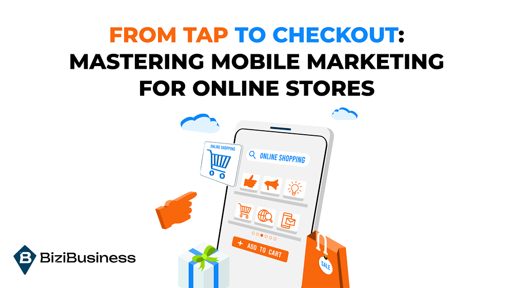 From Tap to Checkout: Mastering Mobile Marketing for Online Stores