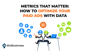Metrics That Matter: How to Optimize Your Paid Ads with Data