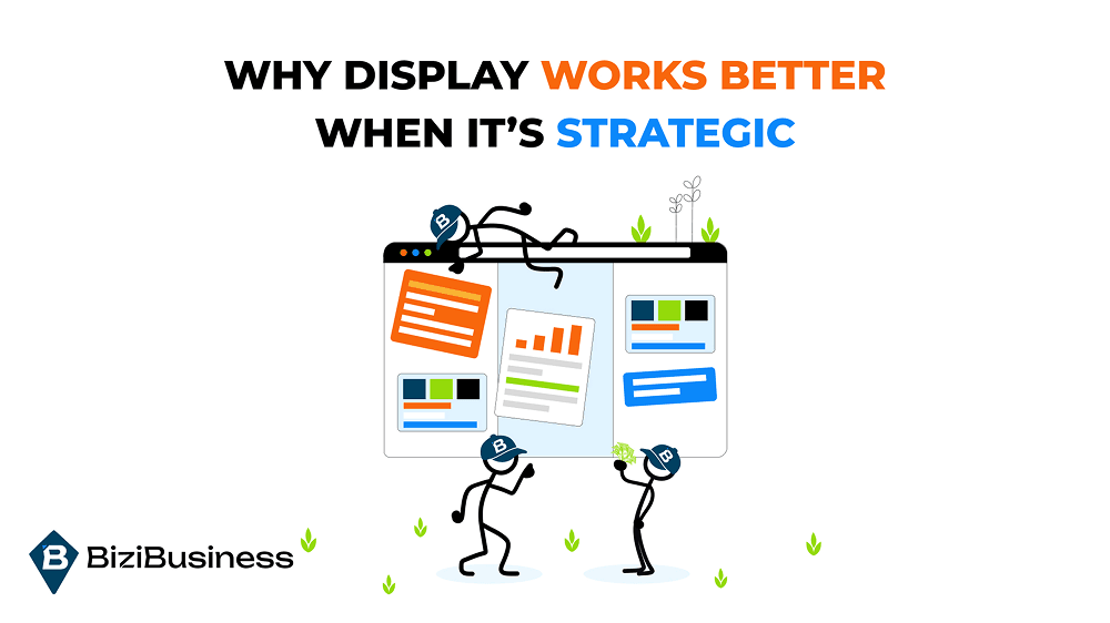 Why Display Works Better When It’s Strategic