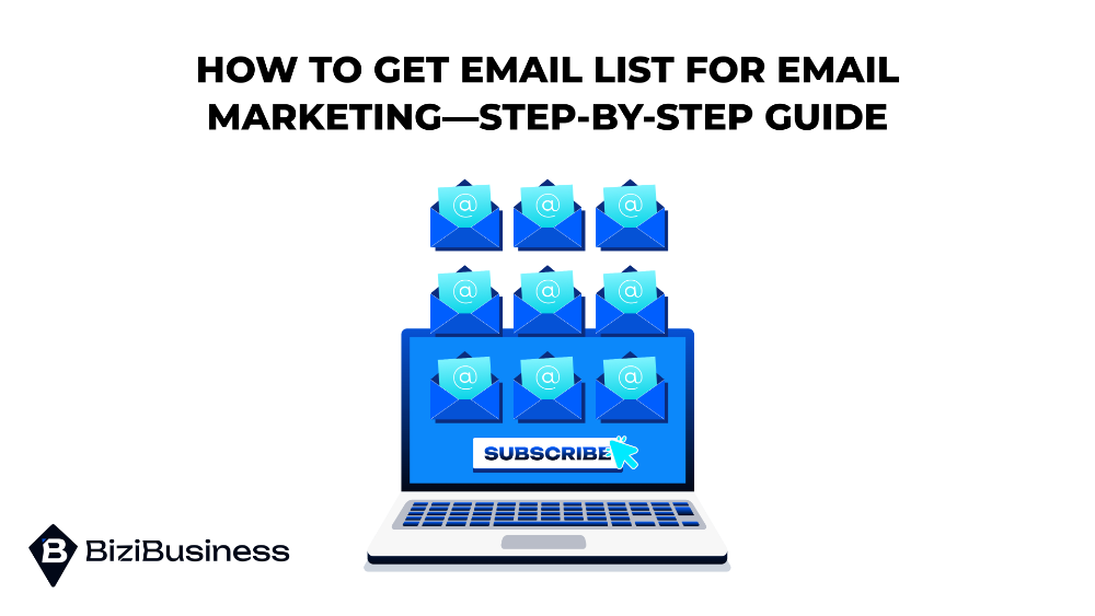how-to-get-email-list-for-email-marketing-bizibusiness-1 How to Get Email List for Email Marketing—Step-by-Step Guide