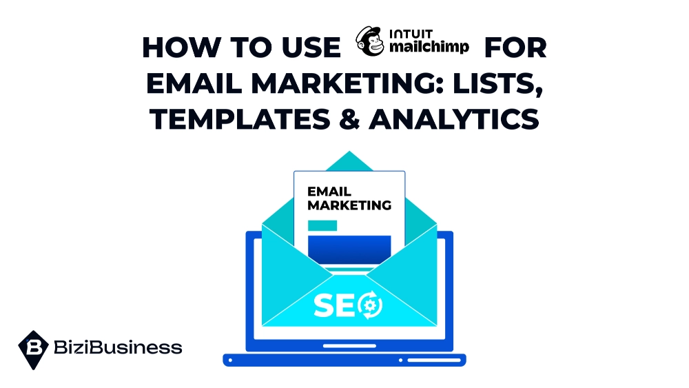 how-to-use-mailchimp-for-email-marketing-bizibusiness-1 How to Use Mailchimp for Email Marketing: Lists, Templates & Analytics