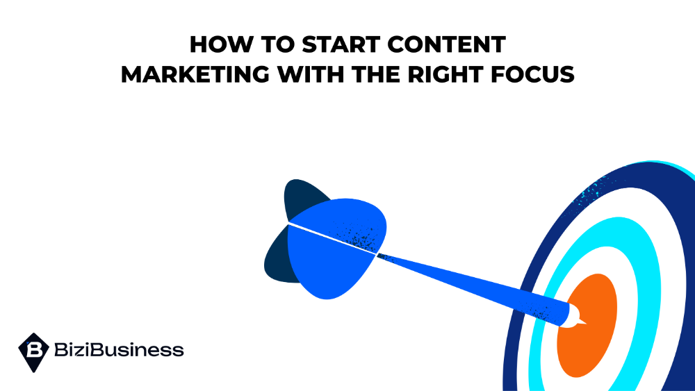 How to Start Content Marketing with the Right Focus